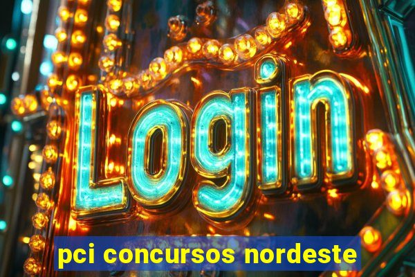 pci concursos nordeste